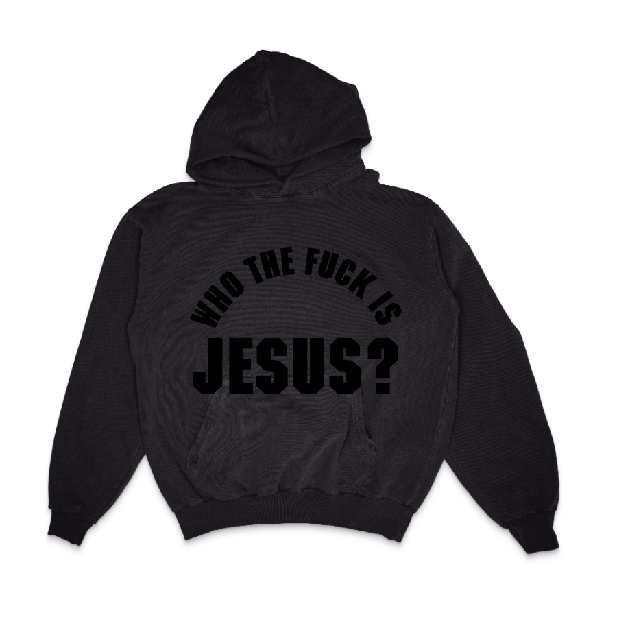 "Who The Fuck Is Jesus?" Hoodie