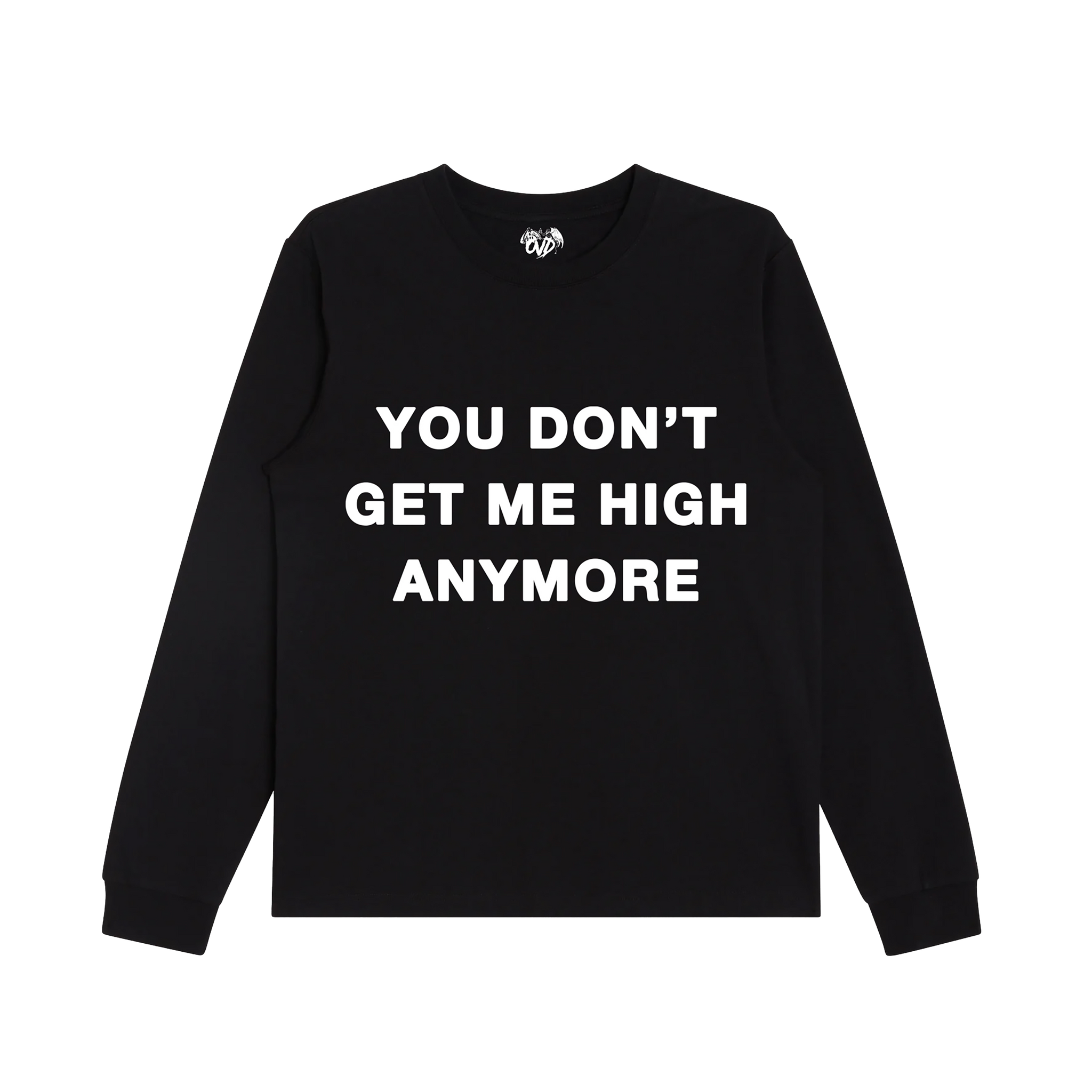 "YOU DON'T GET ME HIGH ANYMORE" - BLACK L/S